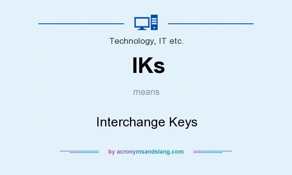 What does IKs mean? It stands for Interchange Keys
