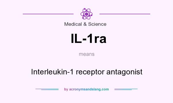 What does IL-1ra mean? It stands for Interleukin-1 receptor antagonist