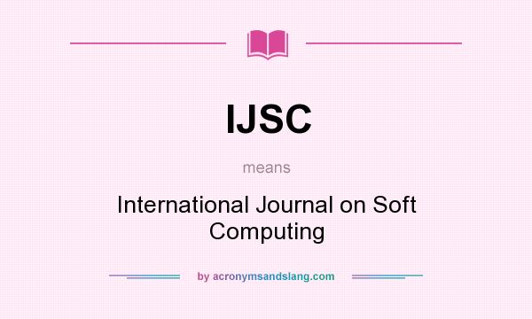 What does IJSC mean? It stands for International Journal on Soft Computing