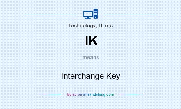 What does IK mean? It stands for Interchange Key
