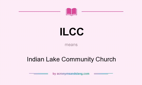 What does ILCC mean? It stands for Indian Lake Community Church