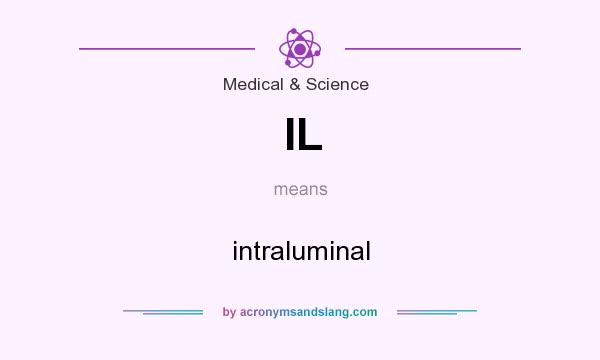 What does IL mean? It stands for intraluminal