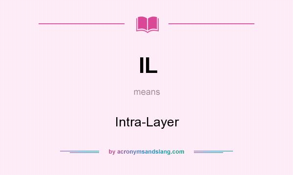 What does IL mean? It stands for Intra-Layer