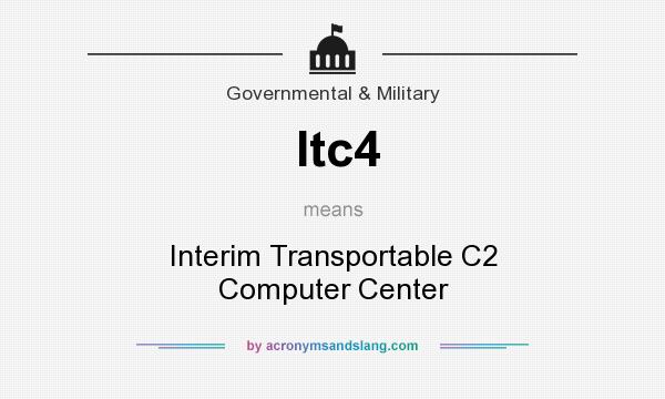 What does Itc4 mean? It stands for Interim Transportable C2 Computer Center