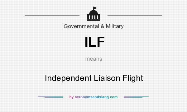 What does ILF mean? It stands for Independent Liaison Flight