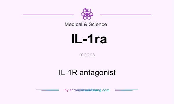 What does IL-1ra mean? It stands for IL-1R antagonist