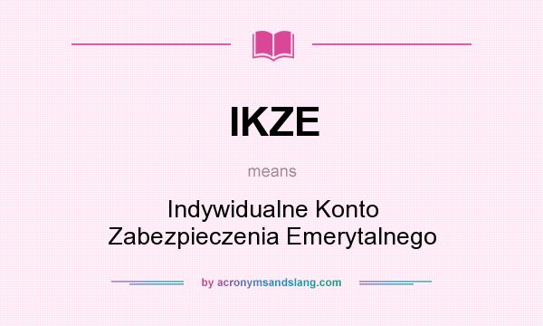 What does IKZE mean? It stands for Indywidualne Konto Zabezpieczenia Emerytalnego