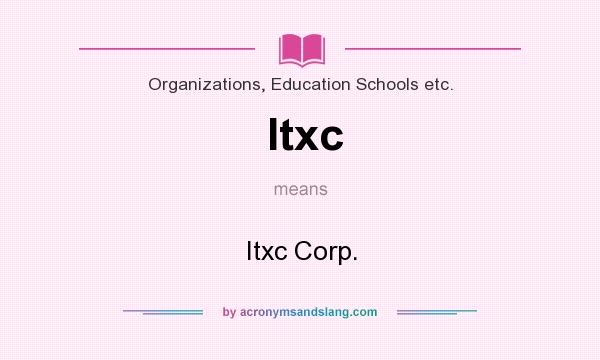 What does Itxc mean? It stands for Itxc Corp.