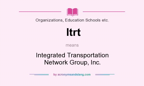 What does Itrt mean? It stands for Integrated Transportation Network Group, Inc.