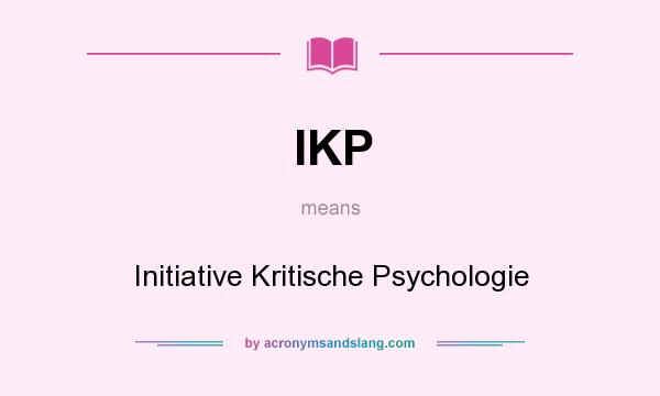 What does IKP mean? It stands for Initiative Kritische Psychologie