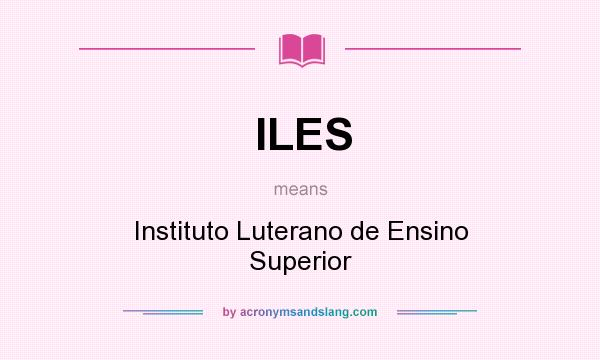 What does ILES mean? It stands for Instituto Luterano de Ensino Superior