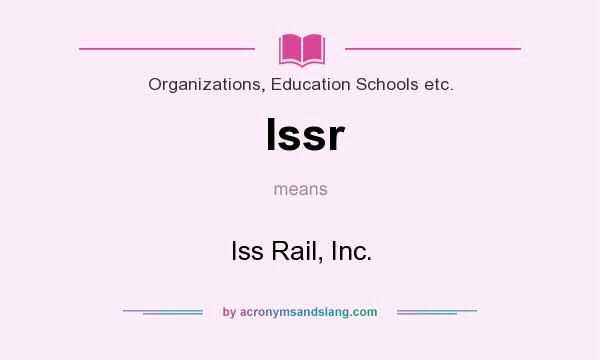 What does Issr mean? It stands for Iss Rail, Inc.