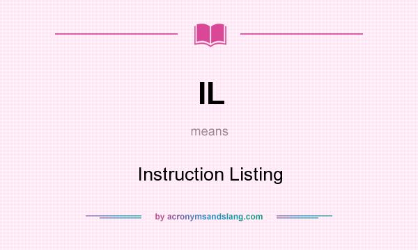 What does IL mean? It stands for Instruction Listing