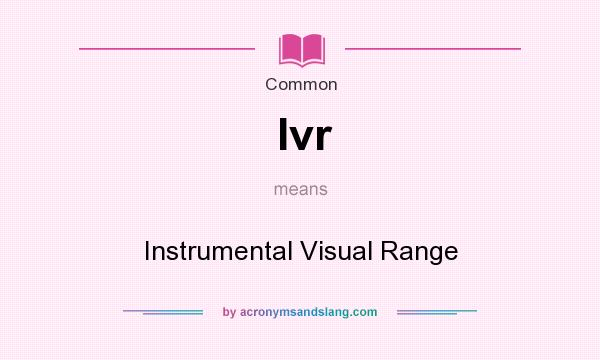 What does Ivr mean? It stands for Instrumental Visual Range