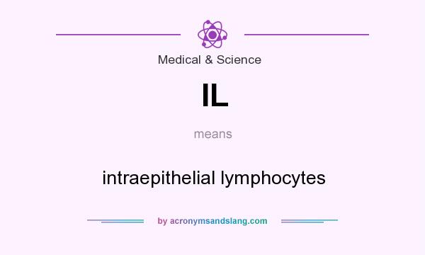 What does IL mean? It stands for intraepithelial lymphocytes