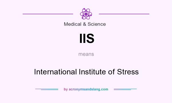 What does IIS mean? It stands for International Institute of Stress