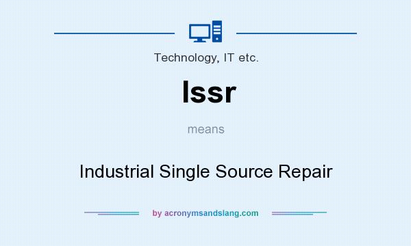 What does Issr mean? It stands for Industrial Single Source Repair