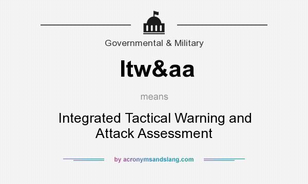 What does Itw&aa mean? It stands for Integrated Tactical Warning and Attack Assessment