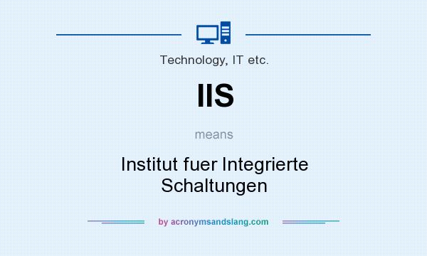 What does IIS mean? It stands for Institut fuer Integrierte Schaltungen