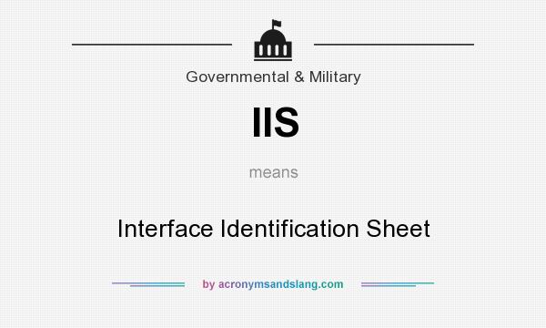 What does IIS mean? It stands for Interface Identification Sheet