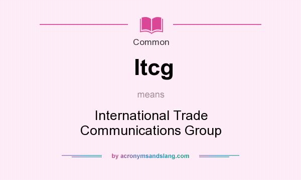 What does Itcg mean? It stands for International Trade Communications Group