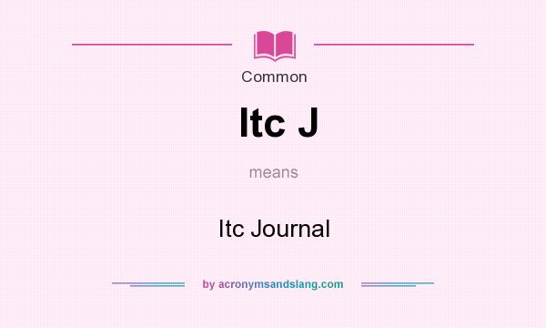 What does Itc J mean? It stands for Itc Journal