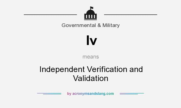 What does Iv mean? It stands for Independent Verification and Validation