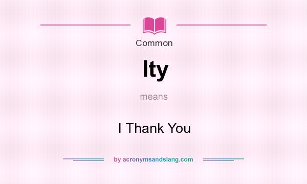What does Ity mean? It stands for I Thank You