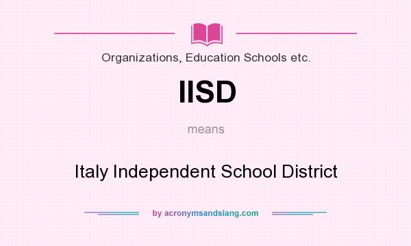 What does IISD mean? It stands for Italy Independent School District