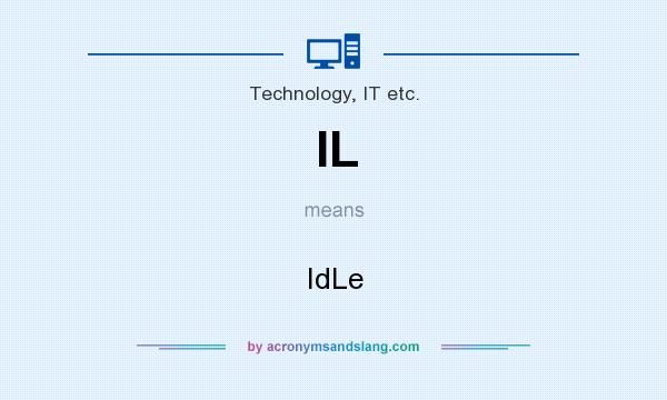 IL IdLe In Technology IT Etc By AcronymsAndSlang