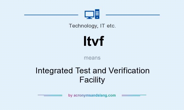 What does Itvf mean? It stands for Integrated Test and Verification Facility