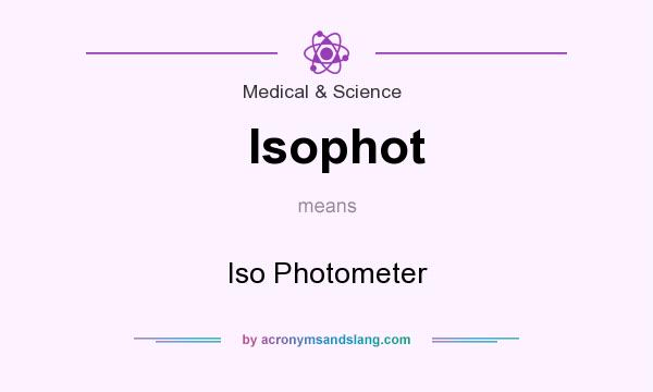 What does Isophot mean? It stands for Iso Photometer