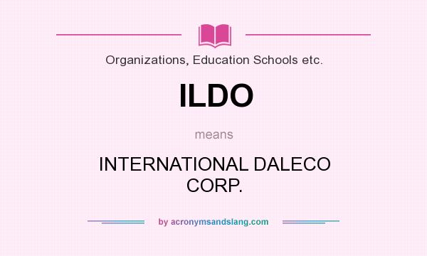 What does ILDO mean? It stands for INTERNATIONAL DALECO CORP.