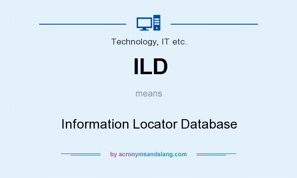 What does ILD mean? It stands for Information Locator Database