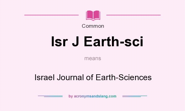 What does Isr J Earth-sci mean? It stands for Israel Journal of Earth-Sciences