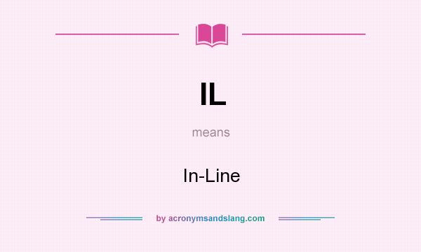 What does IL mean? It stands for In-Line