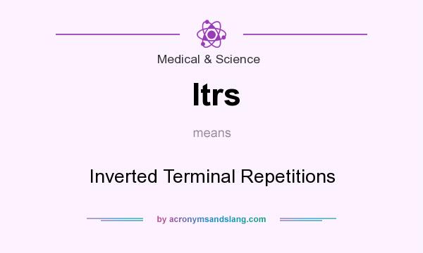 What does Itrs mean? It stands for Inverted Terminal Repetitions