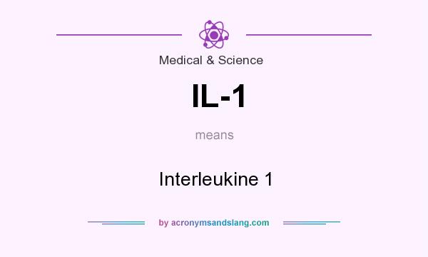 What does IL-1 mean? It stands for Interleukine 1