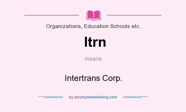 What does Itrn mean? It stands for Intertrans Corp.