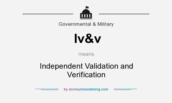 What does Iv&v mean? It stands for Independent Validation and Verification