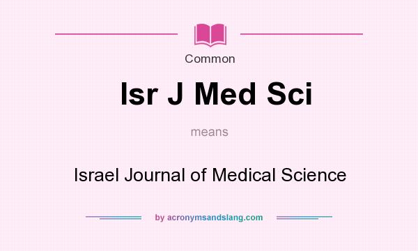 What does Isr J Med Sci mean? It stands for Israel Journal of Medical Science