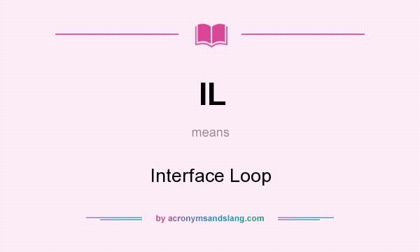 What does IL mean? It stands for Interface Loop