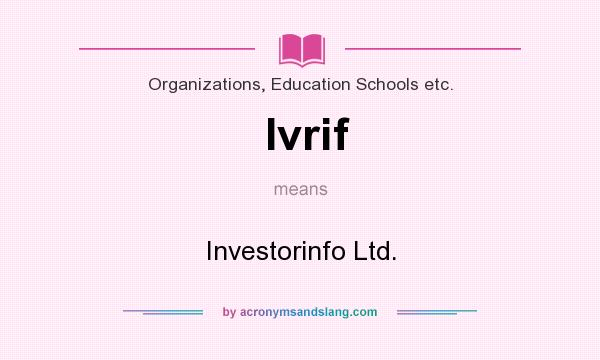 What does Ivrif mean? It stands for Investorinfo Ltd.