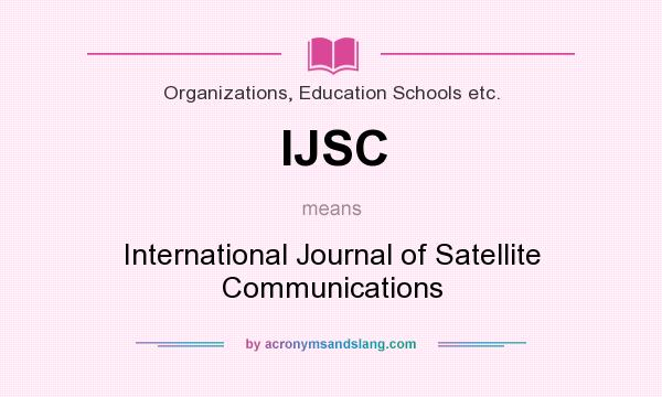 What does IJSC mean? It stands for International Journal of Satellite Communications
