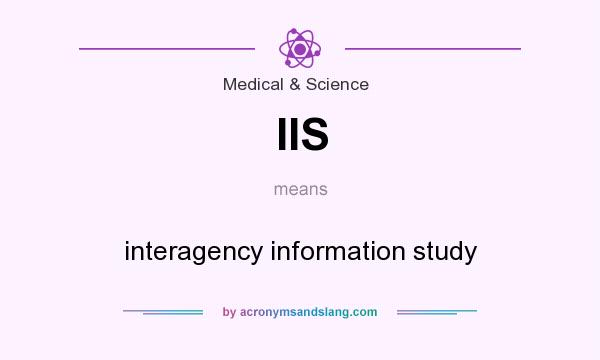 What does IIS mean? It stands for interagency information study