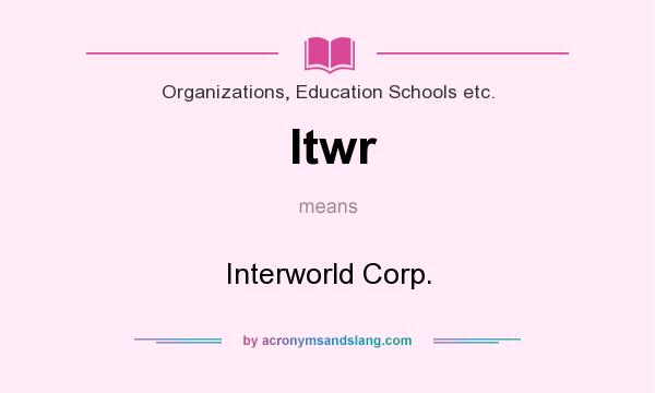 What does Itwr mean? It stands for Interworld Corp.