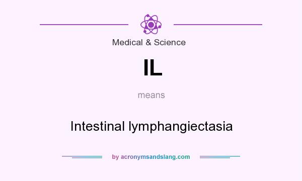 What does IL mean? It stands for Intestinal lymphangiectasia