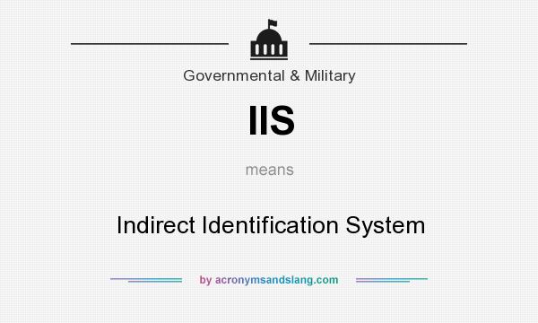 What does IIS mean? It stands for Indirect Identification System