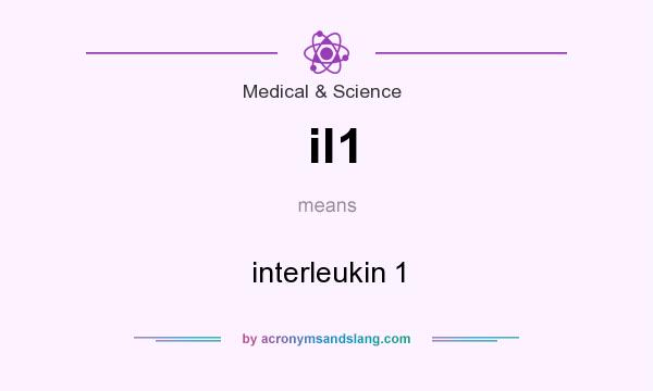 What does il1 mean? It stands for interleukin 1