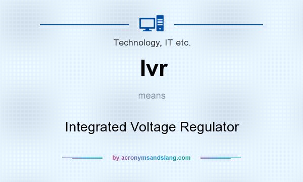 What does Ivr mean? It stands for Integrated Voltage Regulator